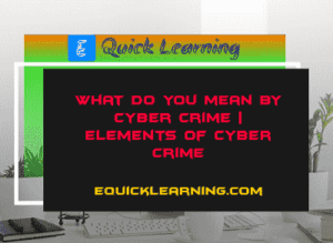 What do You Mean by Cyber Crime? | Elements of Cyber Crime
